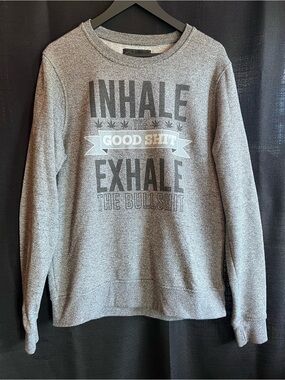 West 49 Graphic Sweatshirt Inhale the Good Shit Exhale the Bullshit Pullover